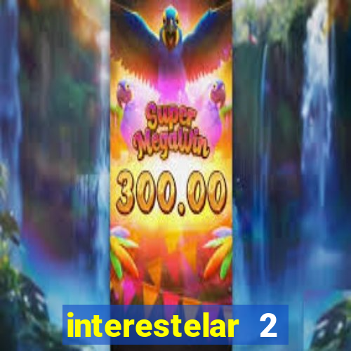 interestelar 2 operation terra 2040 onde assistir